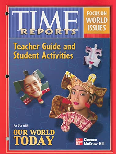 9780078295386: Our World Today: People, Places and Issues, Time Reports Activities: Teacher Guide and Student Activites for Use with Our World Today