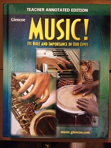 9780078297571: Glencoe Music: It's Role and Importance in Our Lives Teacher Annotated Edition