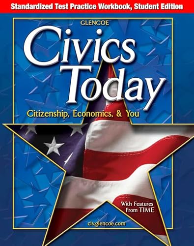 9780078307867: Civics Today: Citizenship, Economics, and You, Standardized Test Practice Workbook (Civics Today: Citzshp Econ You)