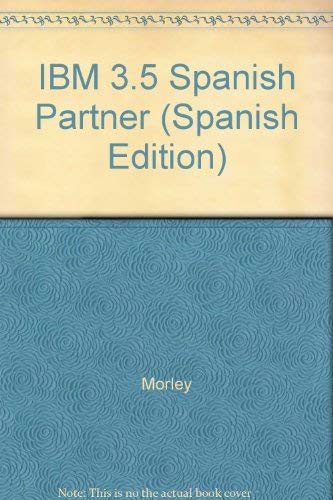 IBM 3.5 Spanish Partner (Spanish Edition) (9780078336874) by Morley