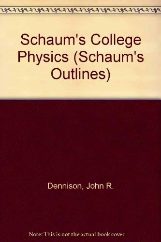 Schaum's College Physics (9780078442681) by Dennison Riffe; Bueche, F.; Dennison, John R.