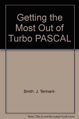 Getting the Most from Turbo Pascal (9780078522345) by Smith, James T.