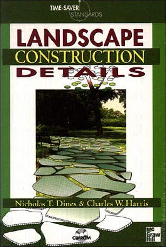 Time-Saver Standards for Landscape Construction Details (9780078530609) by Dines, Nicholas T.; Harris, Charles W.