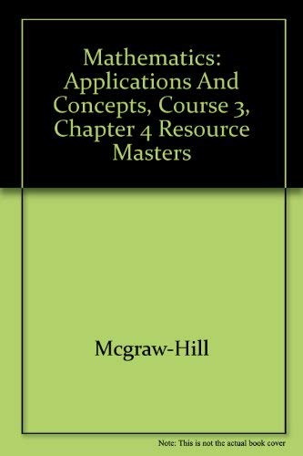 9780078601477: Mathematics: Applications and Concepts, Course 3, Chapter 4 Resource Masters (Proportions, Algebra, and Geometry)