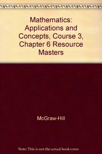 9780078601491: Mathematics: Applications and Concepts, Course 3, Chapter 6 Resource Masters