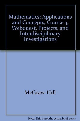 9780078601576: Mathematics: Applications and Concepts, Course 3, Webquest, Projects, and Interdiscipilinary Investigations