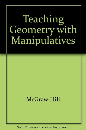 Imagen de archivo de Geometry Teaching Geometry With Manipulatives. ; 9780078602016 ; 0078602017 a la venta por APlus Textbooks