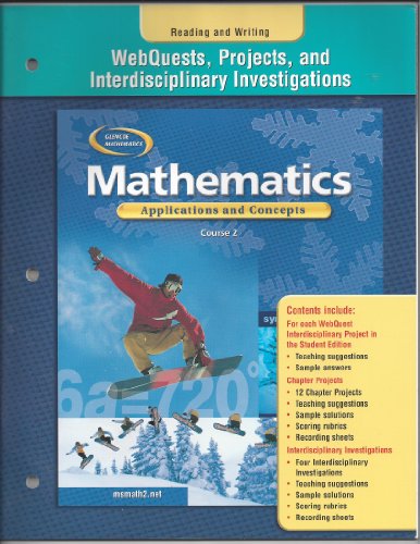 Stock image for GLENCOE MATHEMATICS APPLICATIONS AND CONCEPTS COURSE 2 WEBQUESTS, PROJECTS, AND INTERDISCIPLINARY INVESTIGATIONS /READING AND WRITING for sale by Nationwide_Text