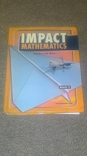 Stock image for IMPACT Mathematics: Algebra and More, Course 3, Student Edition (ELC: IMPACT MATH) for sale by The Book Cellar, LLC