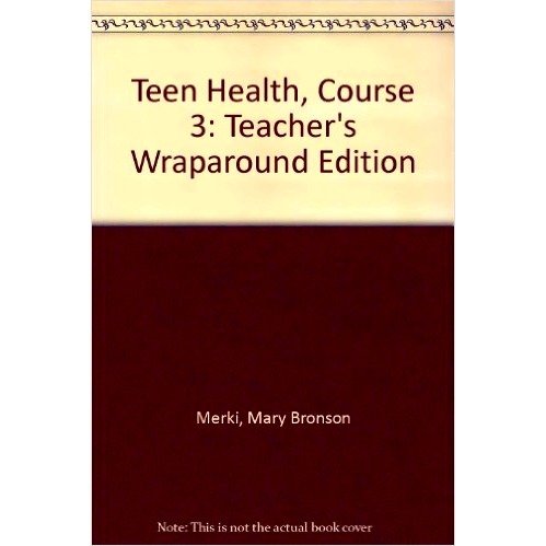 Stock image for Teen Health, Course 3: Teacher's Wraparound Edition for sale by Better World Books