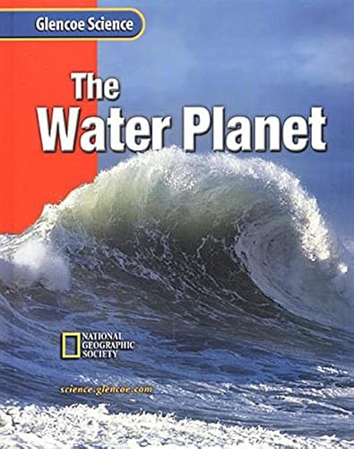 Stock image for Glencoe Earth iScience: The Water Planet, Grade 6, Student Edition (GLEN SCI: THE WATER PLANET) for sale by Red's Corner LLC