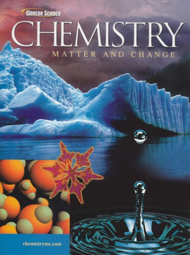 9780078664182: Chemistry: Matter & Change, Student Edition: Matter And Change (Glencoe Chemistry)