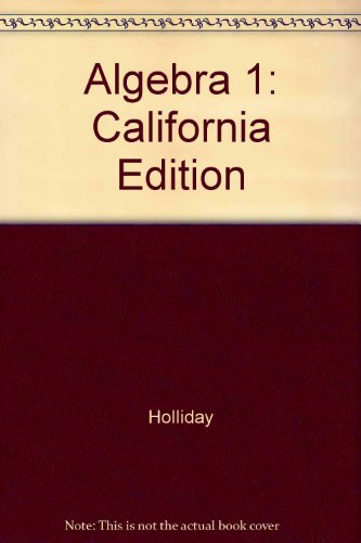 Algebra 1: California Edition (9780078664960) by Holliday