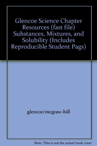Beispielbild fr Glencoe Science Chapter Resources (fast file) Substances, Mixtures, and Solubility (Includes Reproducible Student Pags) zum Verkauf von Better World Books