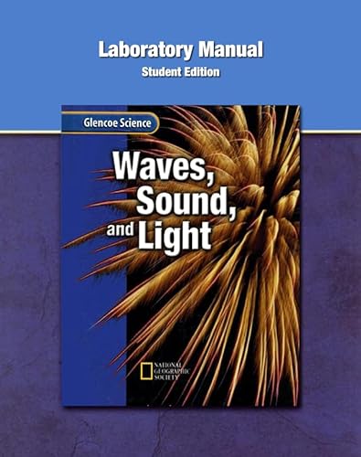 Glencoe Physical iScience Modules: Waves, Sound, and Light, Grade 8, Laboratory Manual, Student Edition (GLEN SCI: SOUND & LIGHT) (9780078673221) by McGraw-Hill Education