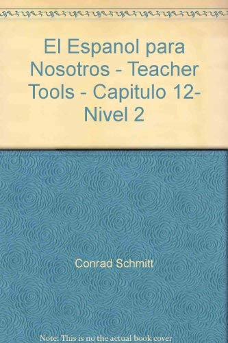 Stock image for El Espanol para Nosotros - Teacher Tools - Capitulo 12- Nivel 2 for sale by The Book Cellar, LLC