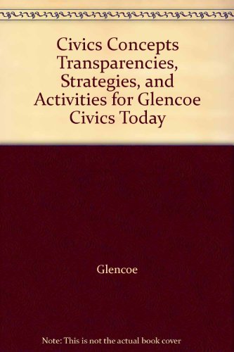 9780078681301: Civics Concepts Transparencies, Strategies, and Activities for Glencoe Civics Today