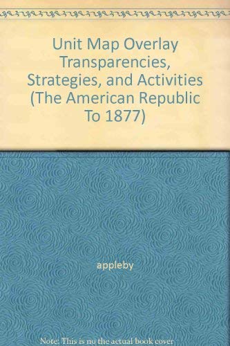 Stock image for Unit Map Overlay Transparencies, Strategies, and Activities (The American Republic To 1877) for sale by The Book Cellar, LLC