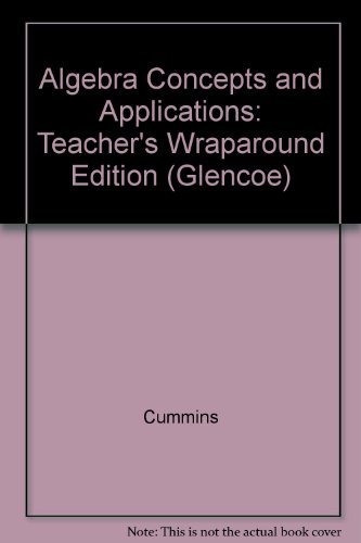Algebra Concepts and Applications: Teacher's Wraparound Edition (Glencoe) (9780078681714) by Jerry Cummins; Carol Mallory; Kay McClain; Yvonne Mojica; Jack Price