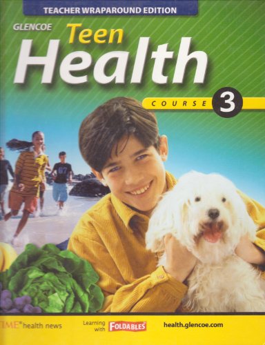 Stock image for Glencoe Teen Health Course 3 Hardback Teacher Wraparound Edition (Glencoe Teen Health, course 3) for sale by GF Books, Inc.