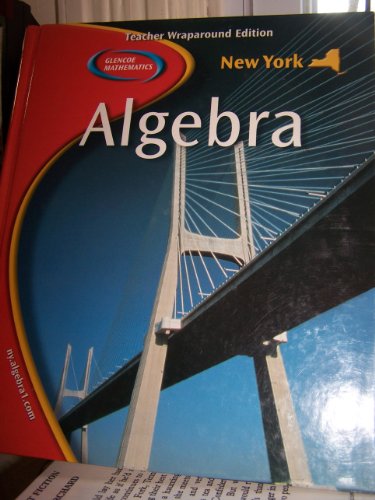 Stock image for New York Algebra Teacher Wraparound Edition Glencoe Mathematics (Glencoe mathematics algebra, teacher wrapped around edition) for sale by K12books