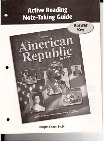 Stock image for Glencoe, The American Republic To 1877: Teacher's Answer Key To Active Reading Note-Taking Guide (2007 Copyright) for sale by ~Bookworksonline~