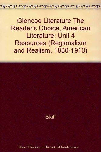 9780078762031: Glencoe Literature The Reader's Choice, American Literature: Unit 4 Resources (Regionalism and Realism, 1880-1910)