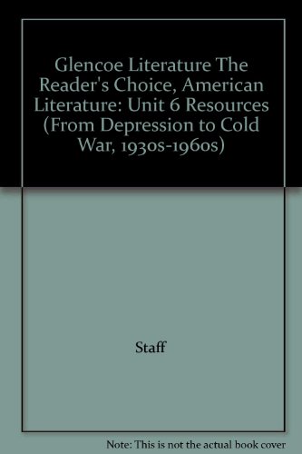 Stock image for Glencoe Literature The Reader's Choice, American Literature: Unit 6 Resources (From Depression to Cold War, 1930s-1960s) for sale by Nationwide_Text