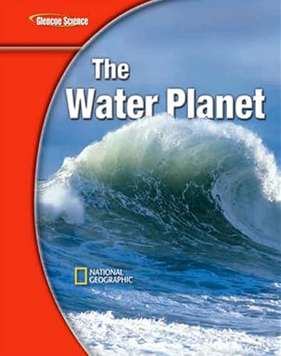 9780078778261: Glencoe Earth iScience Modules: The Water Planet, Grade 6, Student Edition (GLEN SCI: THE WATER PLANET)