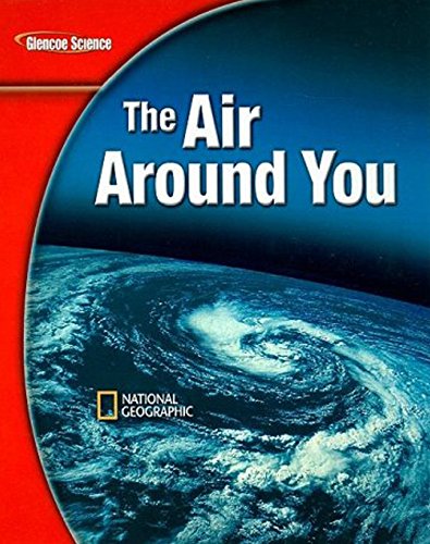 Glencoe iScience Modules: Earth iScience, The Air Around You, Student Edition (GLEN SCI: THE AIR ABOVE US) (9780078778285) by McGraw-Hill Education