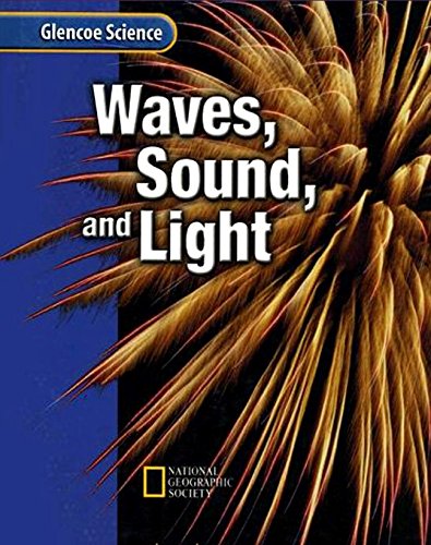 Glencoe Physical iScience Modules: Waves, Sound, and Light, Grade 8, Student Edition (GLEN SCI: SOUND & LIGHT) (9780078778407) by McGraw-Hill Education