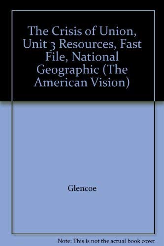 Beispielbild fr The Crisis of Union, Unit 3 Resources, Fast File, National Geographic (The American Vision) zum Verkauf von Better World Books