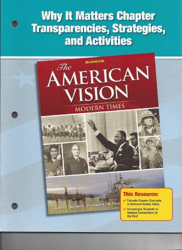 Stock image for The American Vision-Modern Times: Why It Matters Chapter Transparencies, Strategies And Activities With Answer Keys (2008 Copyright) for sale by ~Bookworksonline~