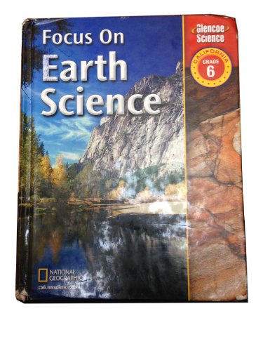 Beispielbild fr Focus on Earth Science: California, Grade 6 (Glencoe Science) zum Verkauf von Books From California