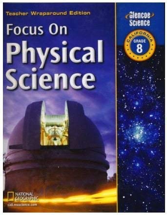 Focus on Physical Science (Glencoe Science. California Grade 8, Teacher Wraparound Edition) (9780078794414) by Laurel Dingrando; Douglas Fisher; Jennifer Gonya; David G. Haase; Cindy Klevickis, Etc.