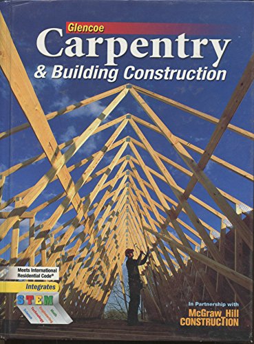 Carpentry & Building Construction Student Edition (CARPENTRY & BLDG CONSTRUCTION) (9780078797842) by McGraw-Hill Education