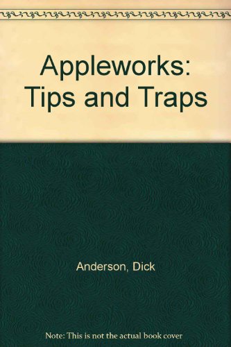 Appleworks Tips & Traps (9780078812071) by Andersen, Dick; McBeen, Janet; Gessin, Janice M.