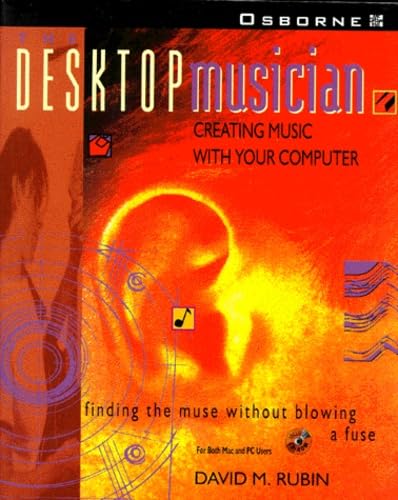 Beispielbild fr Desktop Musician: Orchestrating Music on Your Computer - Finding the Muse without Blowing a Fuse zum Verkauf von WorldofBooks