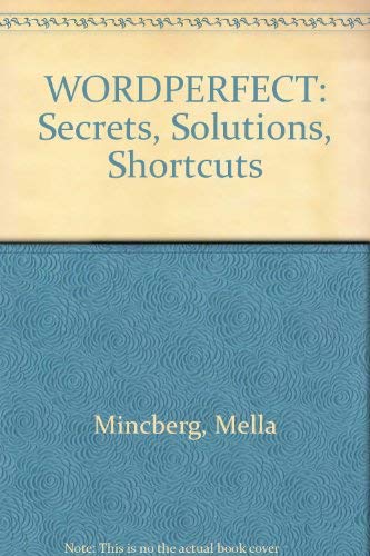 Imagen de archivo de WORDPERFECT: Secrets, Solutions, Shortcuts a la venta por THE HISTORY MERCHANTS