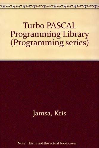 Turbo Pascal Programmer's Library: Now Revised to Cover Borland's Turbo Numerical Methods Toolbox (Borland-Osborne/McGraw-Hill Programming Series) (9780078812866) by Jamsa, Kris A.