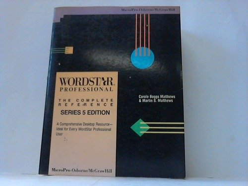 Stock image for Wordstar Professional: The Complete Reference (Series 5 Edition) for sale by HPB-Red