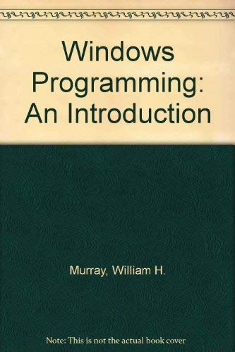Windows Programming: An Introduction (9780078815362) by Murray, William H.; Pappas, Chris