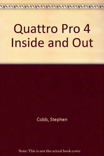 Stock image for Quattro Pro 4 Inside & Out for sale by Romtrade Corp.