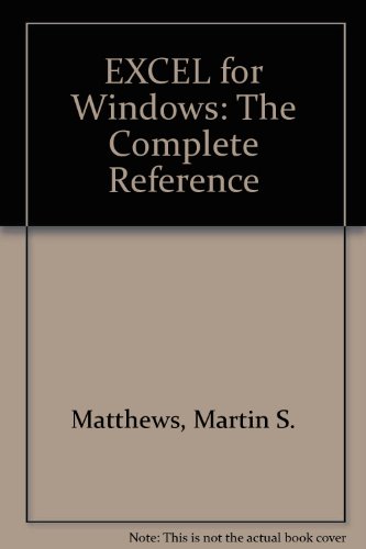 Excel 4 for Windows: The Complete Reference (9780078818363) by Matthews, Martin S.; Seymour, Stephanie