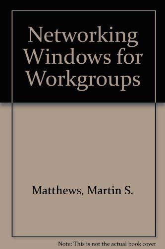 Networking Windows for Workgroups (9780078819377) by Matthews, Marty S.; Dobson, Bruce