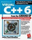 Imagen de archivo de Visual C++ 6 from the Ground Up a la venta por Plato's Bookshop