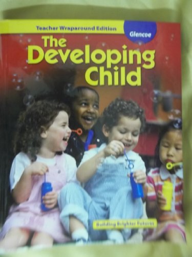 The Developing Child Teacher Wraparound Edition (9780078884320) by Holly E. Brisbane; Glencoe McGraw-Hill
