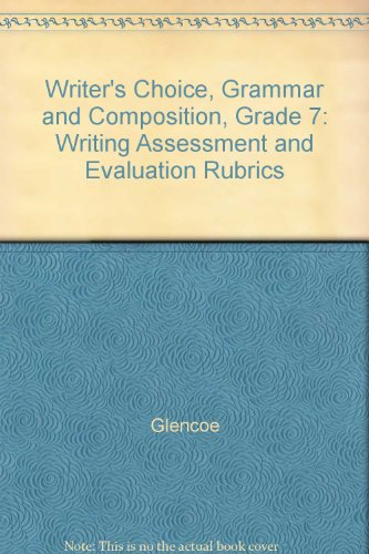 9780078897955: Writer's Choice, Grammar and Composition, Grade 7: Writing Assessment and Evaluation Rubrics