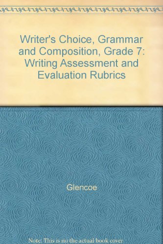 Stock image for Writer's Choice-Grammar And Composition, Grade 7: Writing Assessment And Evaluation Rubrics (2009 Copyright) for sale by ~Bookworksonline~