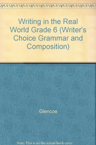 Stock image for Writing in the Real World Grade 6 (Writer's Choice Grammar and Composition) for sale by RiLaoghaire